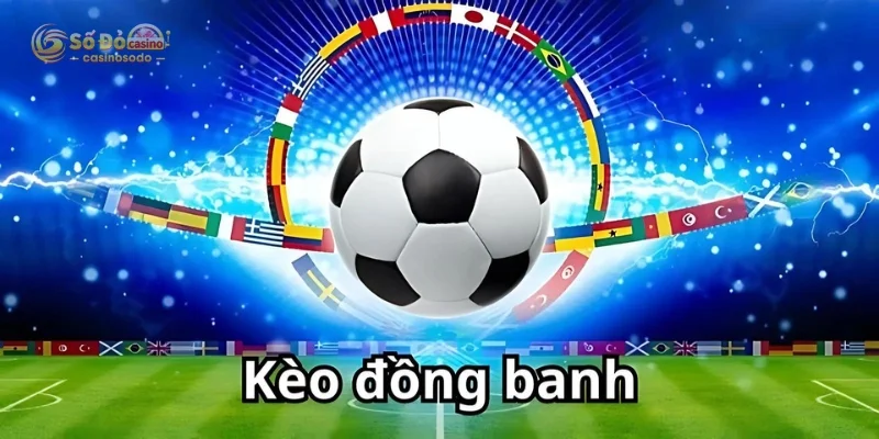 Kèo đồng banh được sử dụng phổ biến tại nhà cái SODO