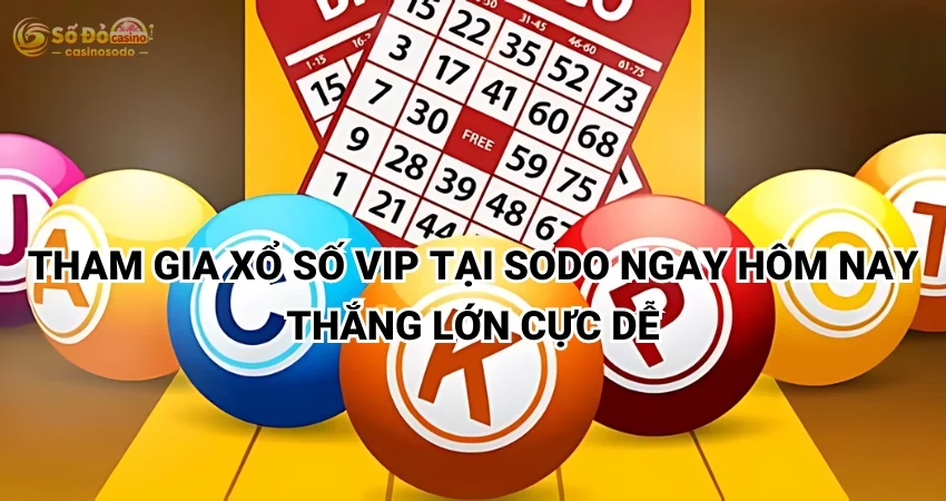 Tham Gia Xổ Số Vip Tại SODO Ngay Hôm Nay - Thắng Lớn Cực Dễ