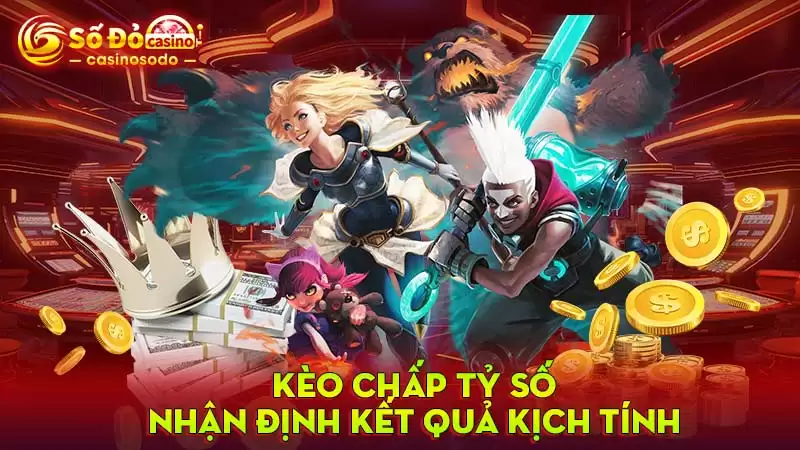 Kèo chấp tỷ số nhận định kết quả kịch tính