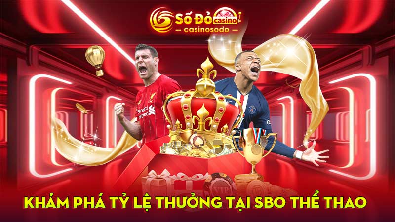 Khám phá tỷ lệ thưởng tại SBO Thể Thao